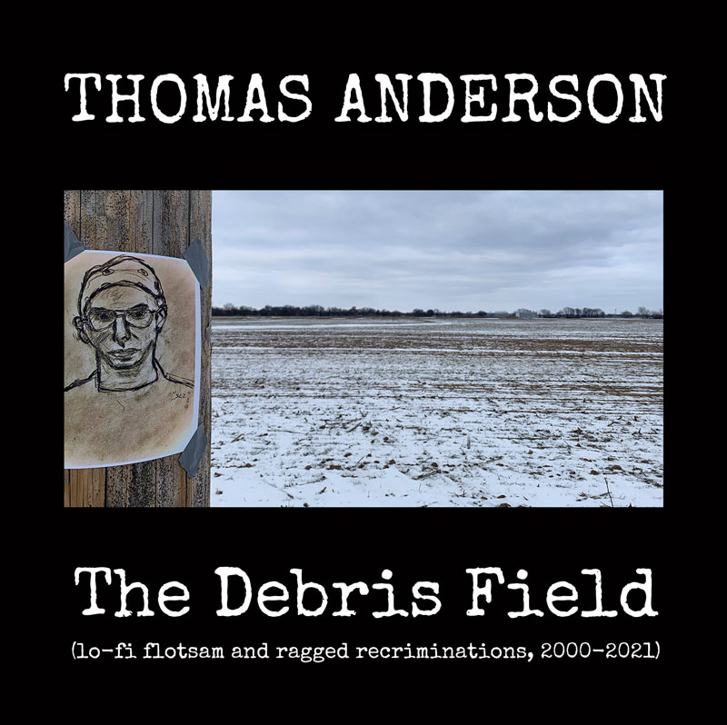 cover of the album 'The Debris Field: Lo-Fi Flotsam And Ragged Recriminations, 2000-2021